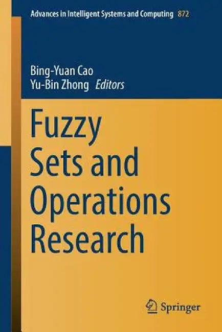 Fuzzy Sets and Operations Research by Bing-Yuan Cao
