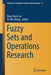 Fuzzy Sets and Operations Research by Bing-Yuan Cao