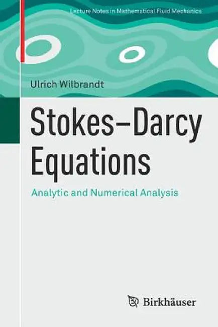 Stokes-Darcy Equations: Analytic and Numerical Analysis by Ulrich Wilbrandt