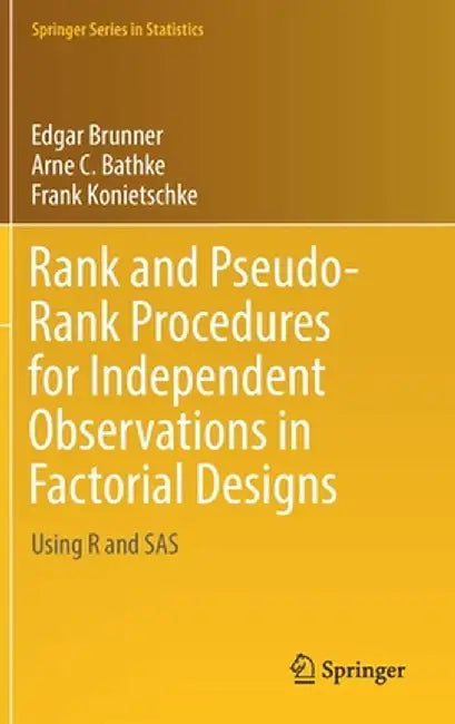 Rank and Pseudo-Rank Procedures for Independent Observations in Factorial Designs: Using R and SAS by Edgar Brunner