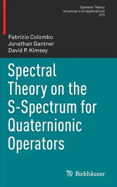 Spectral Theory on the S-Spectrum for Quaternionic Operators by Fabrizio Colombo
