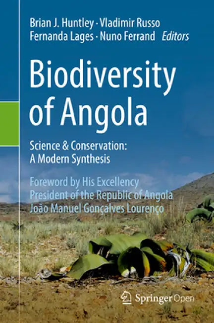 Biodiversity of Angola: Science & Conservation: A Modern Synthesis by Brian J. Huntley