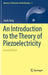 An Introduction to the Theory of Piezoelectricity by Jiashi Yang