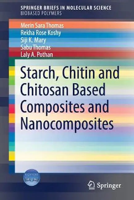 Starch, Chitin and Chitosan Based Composites and Nanocomposites by Merin Sara Thomas