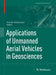 Applications of Unmanned Aerial Vehicles in Geosciences by Tomasz Niedzielski