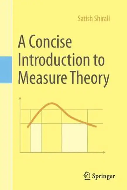 A Concise Introduction to Measure Theory by Satish Shirali