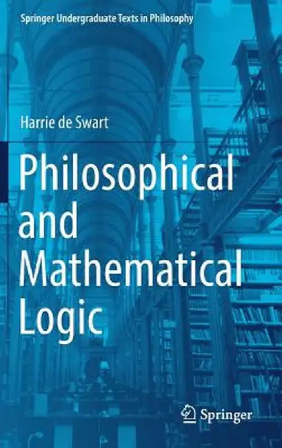 Philosophical and Mathematical Logic by De Swart, Harrie
