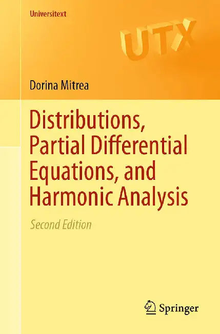 Distributions Partial Differential Equations and Harmonic Analysis by Dorina Mitrea