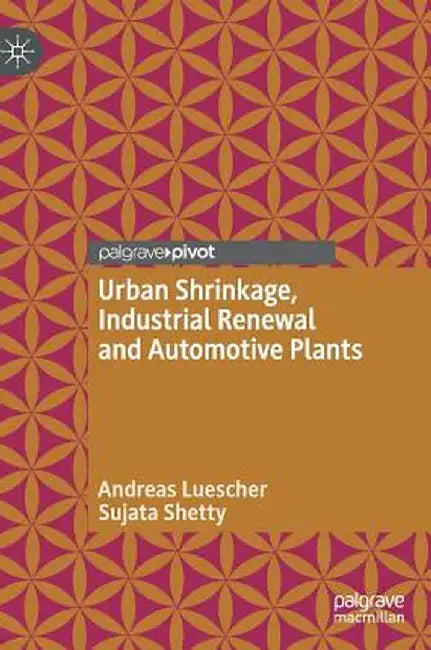 Urban Shrinkage, Industrial Renewal and Automotive Plants by Andreas Luescher