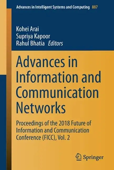 Advances in Information and Communication Networks: Proceedings of the 2018 Future of Information and Communication Conference (Ficc), Vol. 2 by Kohei Arai