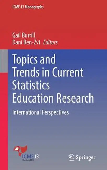Topics and Trends in Current Statistics Education Research: International Perspectives by Gail Burrill