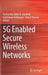 5g Enabled Secure Wireless Networks by Dushantha Nalin K. Jayakody