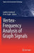 Vertex-Frequency Analysis of Graph Signals by Ljubisa Stankovic