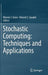 Stochastic Computing: Techniques and Applications by Warren J. Gross