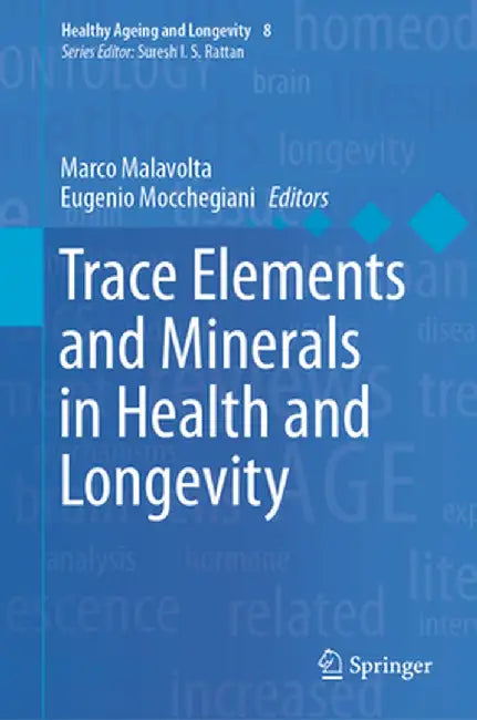 Trace Elements and Minerals in Health and Longevity by Marco Malavolta