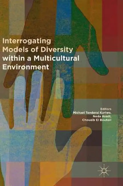 Interrogating Models of Diversity Within a Multicultural Environment by Michael Tonderai Kariwo
