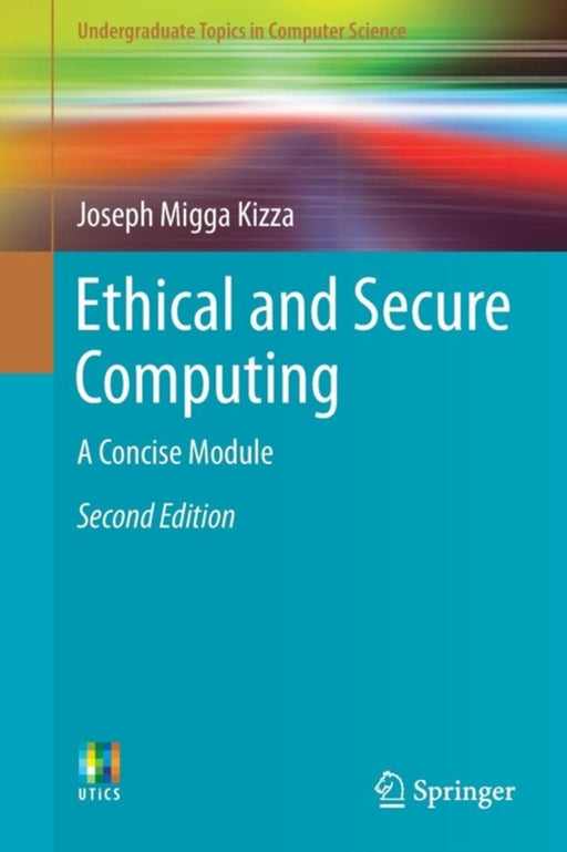 Ethical and Secure Computing A Concise Module by Kizza