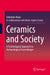 Ceramics and Society: A Technological Approach to Archaeological Assemblages by Roux, Valentine