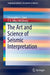 The Art and Science of Seismic Interpretation by Christopher L. Liner