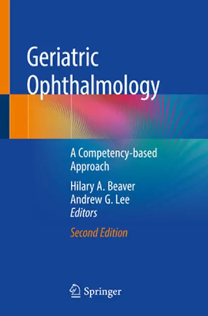 Geriatric Ophthalmology: A Competency-Based Approach by Hilary A. Beaver