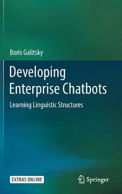 Developing Enterprise Chatbots: Learning Linguistic Structures by Boris Galitsky