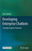 Developing Enterprise Chatbots: Learning Linguistic Structures by Boris Galitsky
