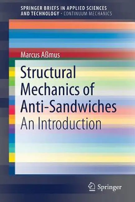 Structural Mechanics of Anti-Sandwiches: An Introduction by Marcus Aßmus