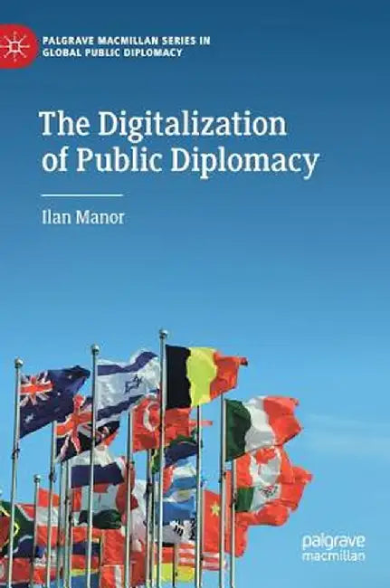 The Digitalization of Public Diplomacy by Ilan Manor