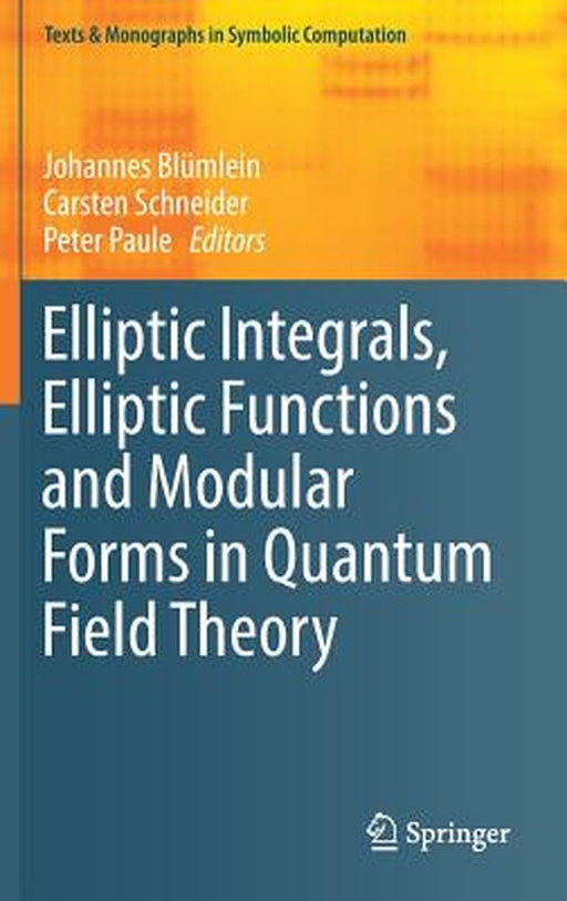 Elliptic Integrals, Elliptic Functions and Modular Forms in Quantum Field Theory by Johannes Blümlein