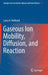 Gaseous Ion Mobility, Diffusion, and Reaction by Larry A. Viehland