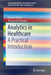 Analytics in Healthcare: A Practical Introduction by Christo El Morr