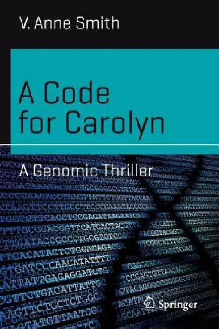 A Code for Carolyn: A Genomic Thriller by V. Anne Smith