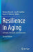 Resilience in Aging: Concepts, Research, and Outcomes by Barbara Resnick