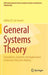 General Systems Theory: Foundation, Intuition and Applications in Business Decision Making by Jeffrey Yi-Lin Forrest