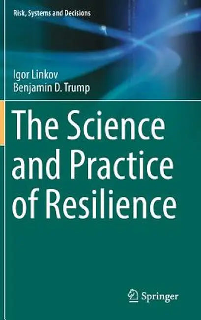 The Science and Practice of Resilience by Igor Linkov
