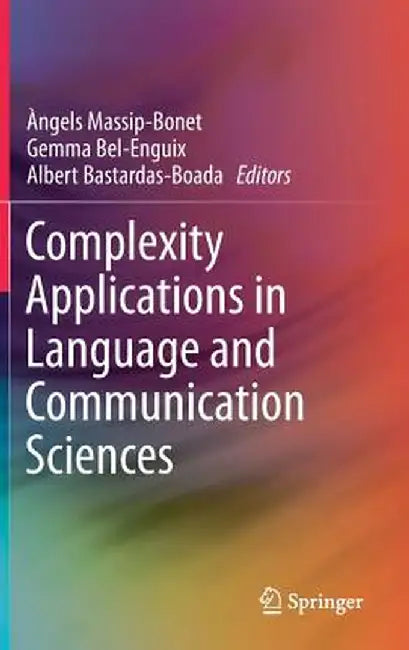 Complexity Applications in Language and Communication Sciences by Àngels Massip-Bonet