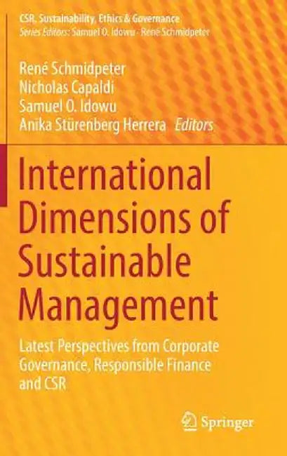 International Dimensions of Sustainable Management: Latest Perspectives from Corporate Governance, Responsible Finance and Csr by René Schmidpeter