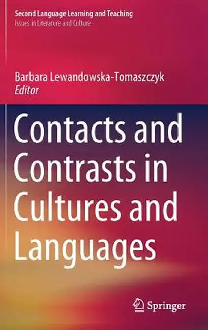 Contacts and Contrasts in Cultures and Languages by Barbara Lewandowska-Tomaszczyk
