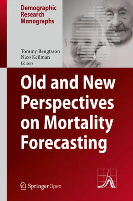 Old and New Perspectives on Mortality Forecasting by Tommy Bengtsson