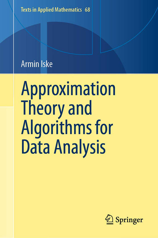 Approximation Theory and Algorithms for Data Analysis by Armin Iske