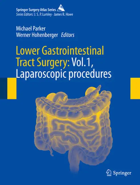 Lower Gastrointestinal Tract Surgery: Vol.1, Laparoscopic Procedures by Michael Parker