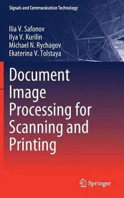 Document Image Processing for Scanning and Printing by Ilia V. Safonov