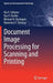 Document Image Processing for Scanning and Printing by Ilia V. Safonov