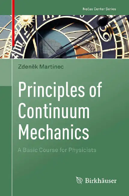 Principles of Continuum Mechanics: A Basic Course for Physicists by Zden?k Martinec