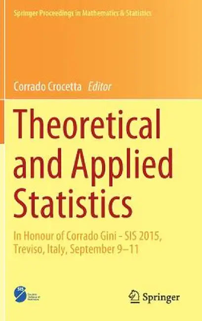 Theoretical and Applied Statistics: In Honour of Corrado Gini - Sis 2015, Treviso, Italy, September 9-11 by Corrado Crocetta