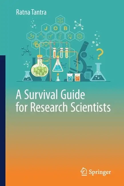 A Survival Guide for Research Scientists by Ratna Tantra