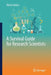 A Survival Guide for Research Scientists by Ratna Tantra