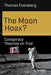 The Moon Hoax?: Conspiracy Theories on Trial by Thomas Eversberg