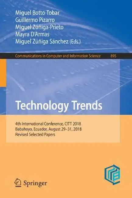 Technology Trends: 4th International Conference, Citt 2018, Babahoyo, Ecuador, August 29-31, 2018, Revised Selected Papers by Miguel Botto-Tobar