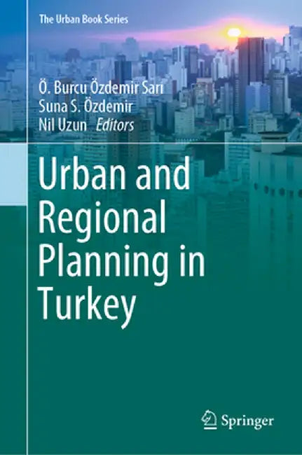Urban and Regional Planning in Turkey by Ö. Burcu Özdemir Sarı